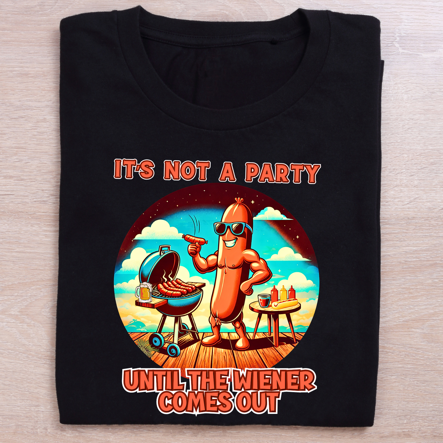 It's Not a Party Until the Wiener Comes Out T-Shirt — Funny Hot Dog BBQ Graphic Tee